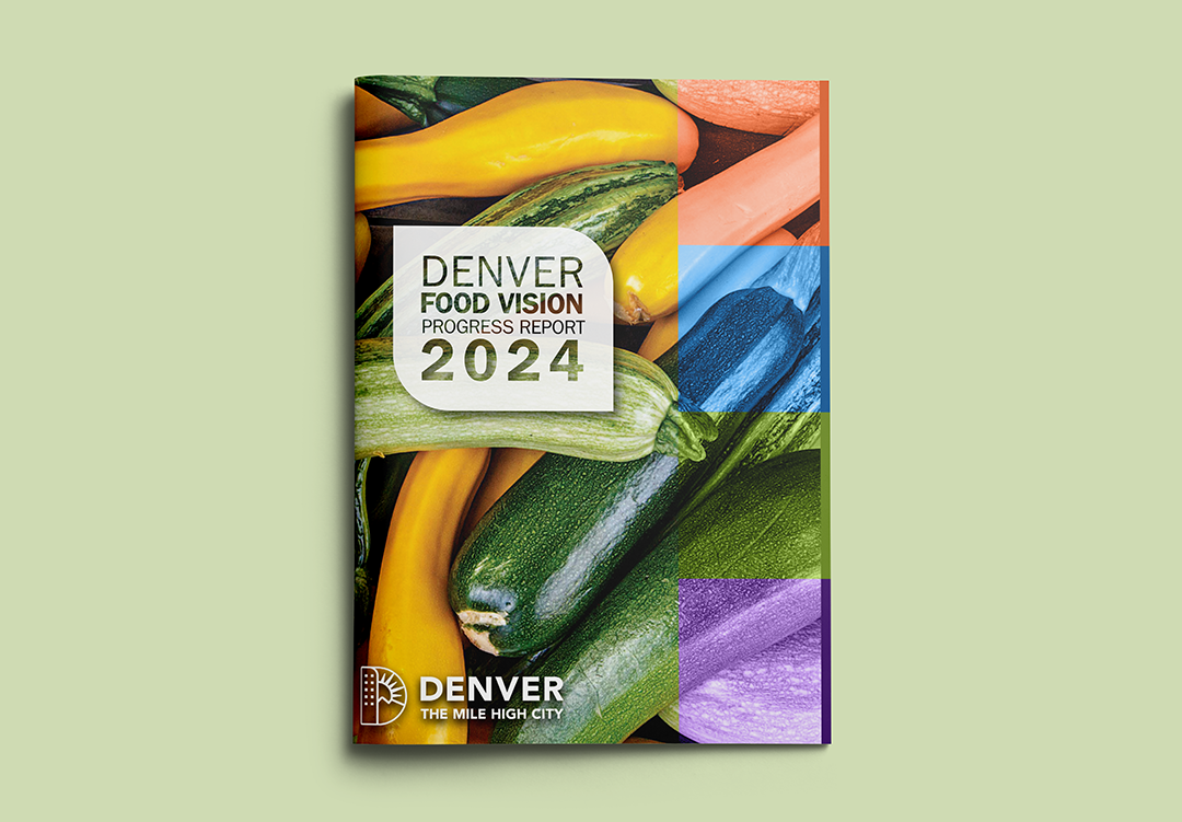 Progress report design example: front cover of a booklet with a full-bleed closeup of a bunch of squash and the words "Denver Food Vision Progress Report 2024 - Denver - The Mile High City."